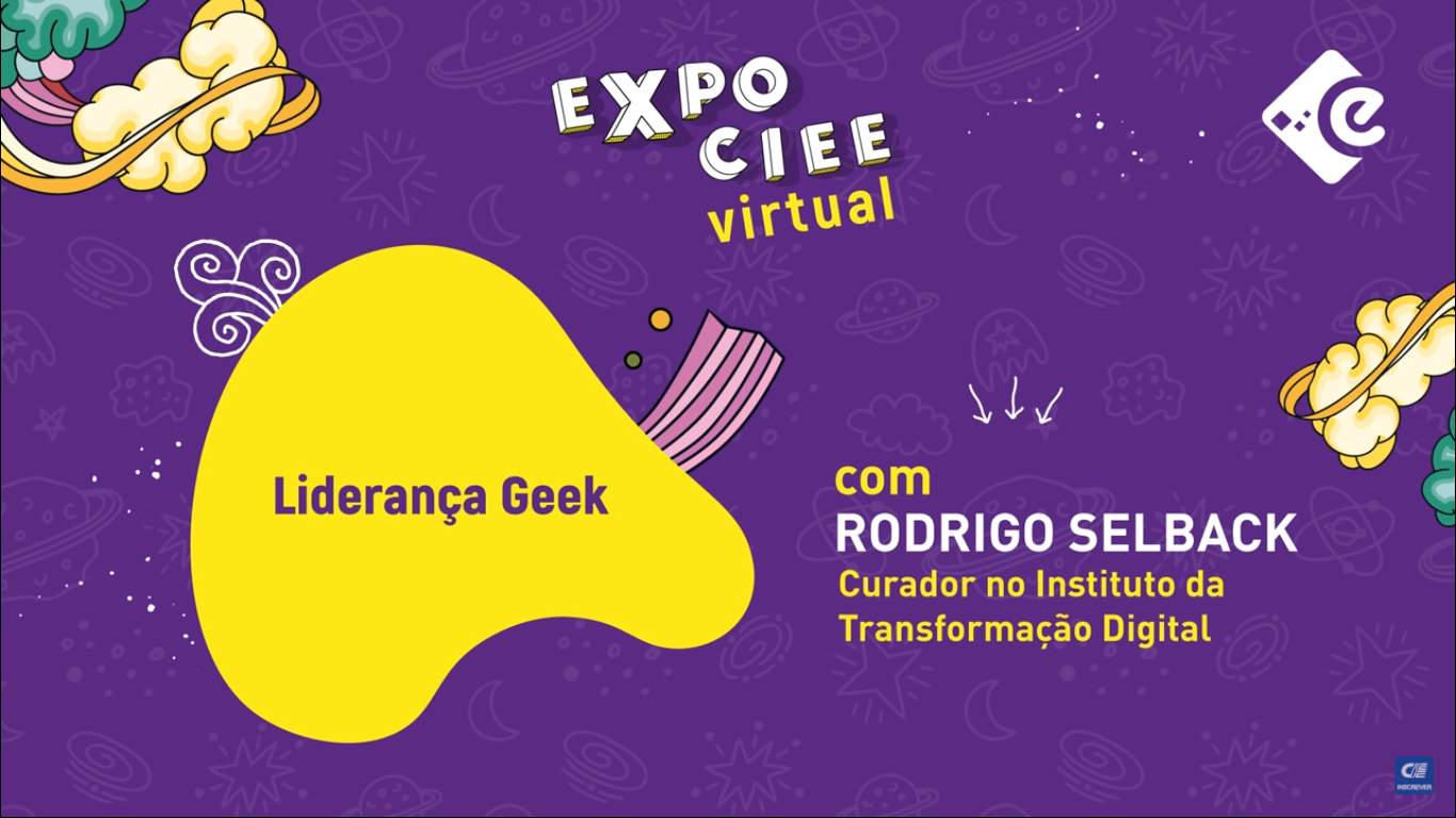 Palestra de Liderança Geek – Expo CIEE Virtual